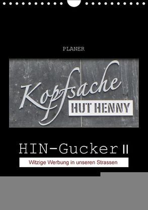HIN-Gucker II – Witzige Werbung in unseren Strassen / Planer (Wandkalender 2018 DIN A4 hoch) von Keller,  Angelika