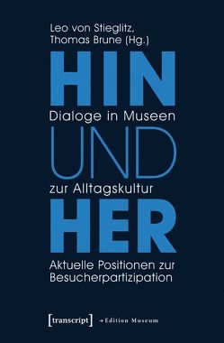 Hin und her – Dialoge in Museen zur Alltagskultur von Brune,  Thomas, Stieglitz,  Leo von