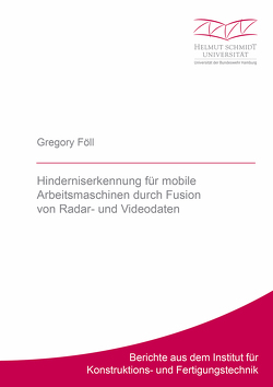 Hinderniserkennung für mobile Arbeitsmaschinen durch Fusion von Radar- und Videodaten von Föll,  Gregory