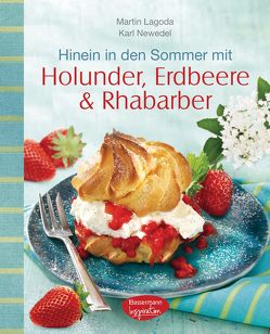 Hinein in den Sommer mit Holunder, Erdbeere & Rhabarber von Lagoda,  Martin, Newedel,  Karl
