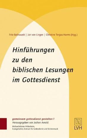 Hinführungen zu den biblischen Lesungen im Gottesdienst von Baltruweit,  Fritz, Lingen,  Jan von, Tergau-Harms,  Christine