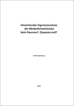 Hinreichender Eigentumsschutz der Minderheitsaktionäre beim Rauswurf (Squeeze-out)? von Badenberg,  Rolf