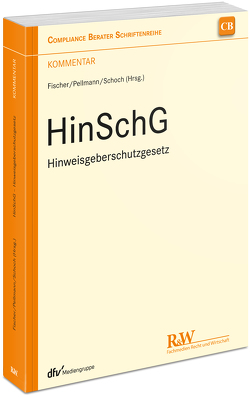 HinSchG – Hinweisgeberschutzgesetz von Fischer,  Hans-Jörg, Pellmann,  Moritz, Schoch,  Nicholas