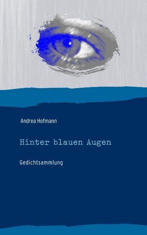 Hinter blauen Augen von Hofmann,  Andrea