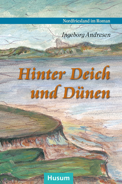 Hinter Deich und Dünen von Andresen,  Ingeborg