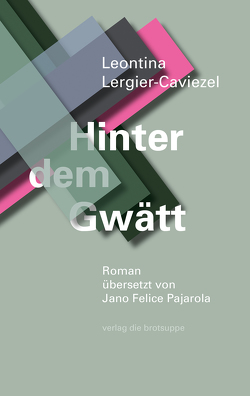 Hinter dem Gwätt von Lergier-Caviezel,  Leontina, Pajarola,  Jano Felice