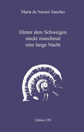 Hinter dem Schweigen steckt manchmal eine lange Nacht von Burghardt,  Juana, Burghardt,  Tobias, Nazaré Sanches,  Maria de