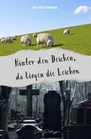 Hinter den Deichen, da liegen die Leichen von Brinkmann,  Karl-Heinz