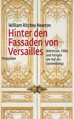 Hinter den Fassaden von Versailles von Künzli,  Lis, Newton,  William Ritchey