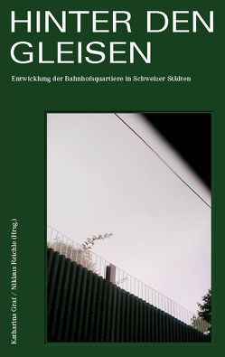 Hinter den Gleisen von Aebi,  Jonas, Bossert,  Markus, Bürgin,  Reto, Filippi,  Andrea, Graf,  Katharina, Huber,  Werner, Maeder,  Christoph, Marcolli,  Patrick, Müller,  Gianna, Pardini,  Riccardo, Reichle,  Niklaus, Saalfrank,  Claudia, Schoop,  Florian, Stadler,  Sebastian, Surber,  Kaspar, Widmer,  Hannah