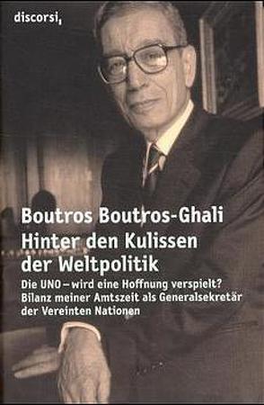 Hinter den Kulissen der Weltpolitik von Boutros-Ghali,  Boutros, Juraschitz,  Norbert, Plieninger,  Cäcilie, Schlatterer,  Heike