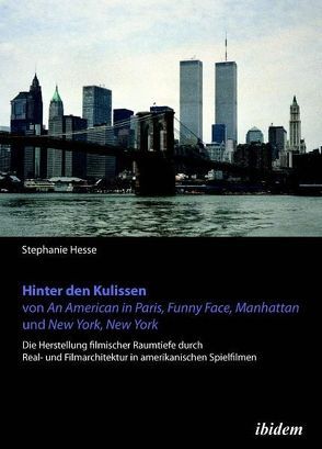Hinter den Kulissen von An American in Paris, Funny Face, Manhattan und New York, New York von Hesse,  Stephanie