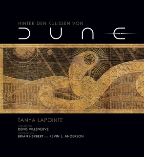 Hinter den Kulissen von Dune von Anderson,  Kevin J., Herbert,  Brian, Kasprzak,  Andreas, Lapointe,  Tanya, Villeneuve,  Denis