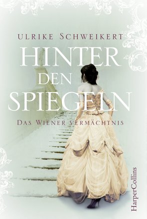 Hinter den Spiegeln – Das Wiener Vermächtnis von Schweikert,  Ulrike