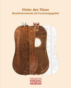 Hinter den Tönen – Musikinstrumente als Forschungsgebiet von Fontana,  Eszter, Martius,  Klaus, Zepf,  Markus