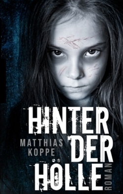 Hinter der Hölle von Koppe,  Matthias