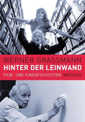 Hinter der Leinwand von Grassmann,  Werner, Töteberg,  Michael
