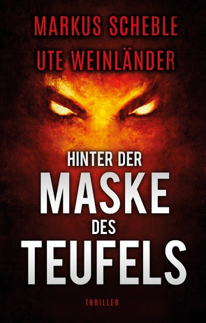 Hinter der Maske des Teufels von Scheble,  Markus, Weinländer,  Ute