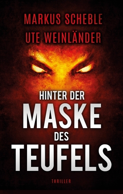 Hinter der Maske des Teufels von Scheble,  Markus, Weinländer,  Ute