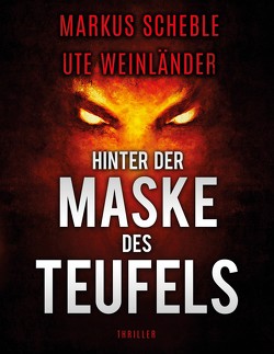 Hinter der Maske des Teufels von Scheble,  Markus, Weinländer,  Ute