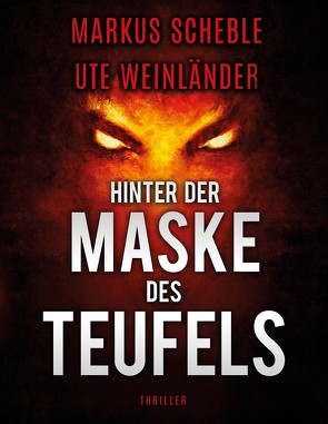 Hinter der Maske des Teufels von Scheble,  Markus, Weinländer,  Ute