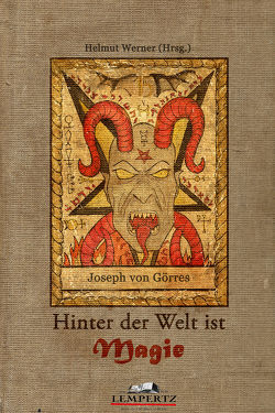 Hinter der Welt ist Magie von Görres,  Joseph von, Werner,  Helmut