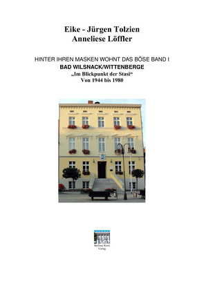 Hinter ihren Masken wohnt das Böse – Band 1 von Archiv:,  Berliner Kreis, Löffler,  Anneliese, Tolzien,  Eike-Jürgen