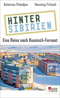Hinter Sibirien von Fritsch,  Henning, Poladjan,  Katerina