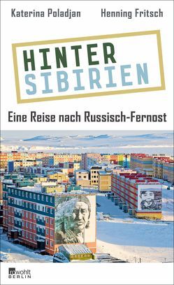 Hinter Sibirien von Fritsch,  Henning, Poladjan,  Katerina