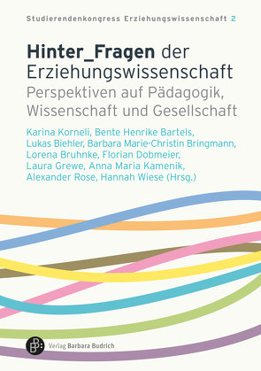 Hinter_Fragen der Erziehungswissenschaft von Bartels,  Bente Henrike, Biehler,  Lukas, Bringmann,  Barbara Marie-Christin, Bruhnke,  Lorena, Dobmeier,  Florian, Folusewytsch,  Verena Sarah, Gräber,  Sebastian, Kamenik,  Anna Maria, Klees,  Katrin, Kleinitzke,  Sina, Korneli,  Karina, Rose,  Alexander, Stange,  Leah, Thießen,  Ann-Kathrin, van Erp,  Finn, Voß,  Carlotta, Wiese,  Hannah, Winterseel,  Georg, Wulf,  Lea