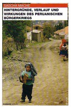 Hintergründe, Verlauf und Wirkungen des Peruanischen Bürgerkrieges von Behrens,  Marc, Koch,  Ronald, Mache,  Sascha, Zambon,  Giuseppe