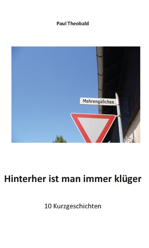 Hinterher ist man immer klüger von Theobald,  Paul