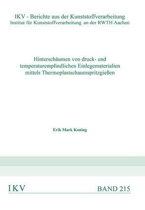 Hinterschäumen von druck- und temperaturempfindlichen Einlegematerialien mittels Thermoplastschaumspritzgießen von Koning,  Erik