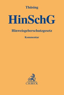 Hinweisgeberschutzgesetz von Beden,  Yannik, Bleckmann,  Lena, Denzer,  Matthias, Fischbach,  Jonas, Fischer,  Katharina, Forst,  Gerrit, Lüneborg,  Cäcilie, Mahn,  Hjalmar, Musiol,  Philip, Peisker,  Yannick, Rombey,  Sebastian, Schippers,  Charlotte, Stille,  Daniel, Thüsing,  Gregor