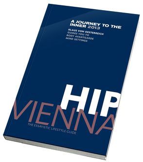 Hip Vienna 2013: A journey to the inner 2013 von Österreich,  Klaus von