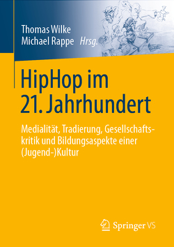 HipHop im 21. Jahrhundert von Rappe,  Michael, Wilke,  Thomas