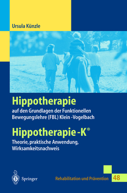 Hippotherapie auf den Grundlagen der Funktionellen Bewegungslehre Klein-Vogelbach von Künzle,  Ursula