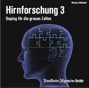 Hirnforschung 3 von Frankfurter Allgemeine Archiv, Grabe,  Sabine, Kästle,  Markus, Kienemann-Zaradic,  Uta, Pessler,  Olaf