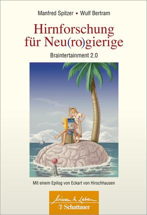 Hirnforschung für Neu(ro)gierige (Wissen & Leben) von Bertram,  Wulf, Spitzer,  Manfred