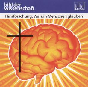 Hirnforschung: Warum Menschen glauben von Brockmeyer,  Claus, Veit,  Peter