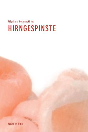 Hirngespinste von Bexte,  Peter, c/o Paul,  Caroline Welsh, Hagner,  Michael, Haynes,  John-Dylan, Hoesle,  Adi, Mahr,  Bernd, Matysik,  Reiner Maria, van Loh,  Jan, Velminski,  Wladimir