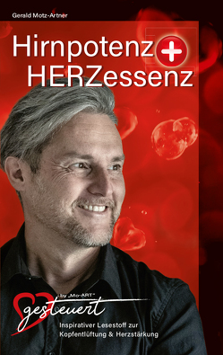 Hirnpotenz + HERZessenz von Mo-ART,  Gerald Motz-Artner - HERZgesteuert by