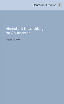 Hirntod und Entscheidung zur Organspende von Deutscher Ethikrat