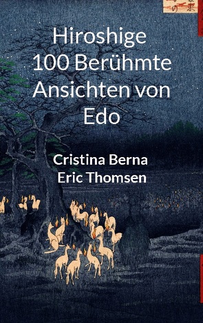 Hiroshige 100 berühmte Ansichten von Edo von Berna,  Cristina, Thomsen,  Eric