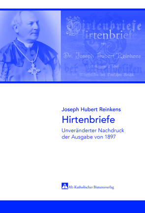 Hirtenbriefe – Joseph Hubert Reinkens von Krebs,  Andreas, Ring,  Matthias