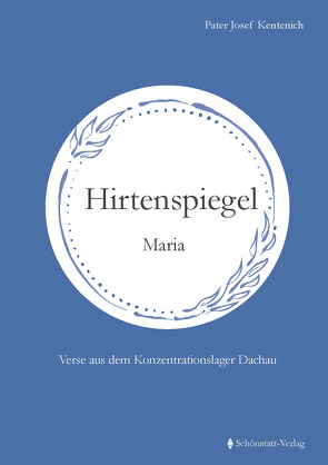 Hirtenspiegel Maria von Biberger,  PD Dr. Bernd, Kentenich,  Josef, Ruprecht,  M. Lioba, Unkel,  Dr. Hans-Werner