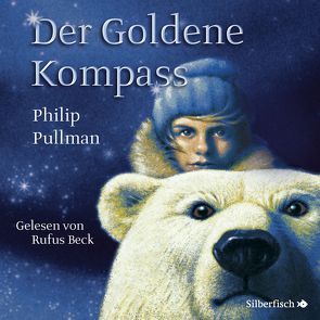 His Dark Materials 1: Der Goldene Kompass von Beck,  Rufus, Kann,  Andrea, Pullman,  Philip, Ströle,  Wolfram