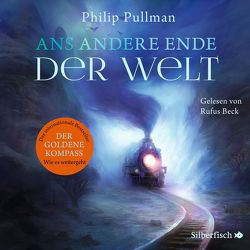 His Dark Materials 4: Ans andere Ende der Welt von Beck,  Rufus, Gittinger,  Antoinette, Pullman,  Philip