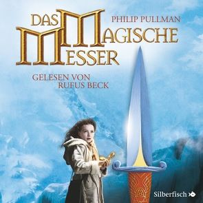 His Dark Materials 2: Das Magische Messer von Beck,  Rufus, Pullman,  Philip, Ströle,  Wolfram