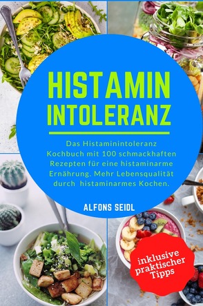 Histamin Intoleranz Kochbuch von Seidl,  Alfons